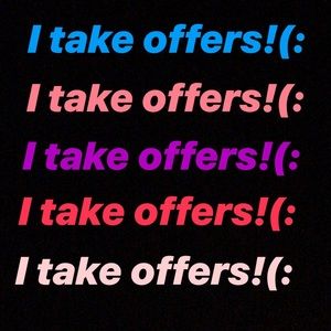 Don’t be afraid to send me an offer(: